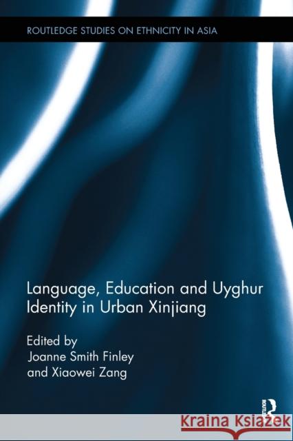 Language, Education and Uyghur Identity in Urban Xinjiang Joanne Smit Xiaowei Zang 9781138494619 Routledge - książka
