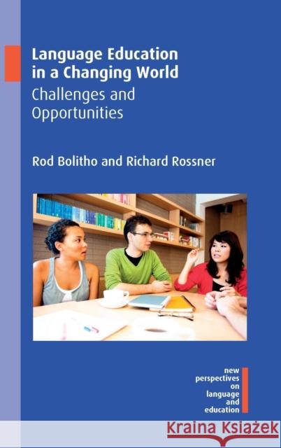 Language Education in a Changing World: Challenges and Opportunities Rod Bolitho Richard Rossner 9781788927857 Multilingual Matters Limited - książka