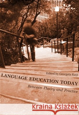 Language Education Today: Between Theory and Practice Georgeta Raţă 9781443816410 Cambridge Scholars Publishing (RJ) - książka