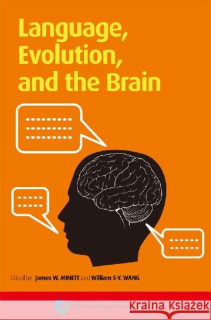 Language, Evolution, and the Brain Minett, James W. 9789629371654 City University of Hong Kong Press - książka