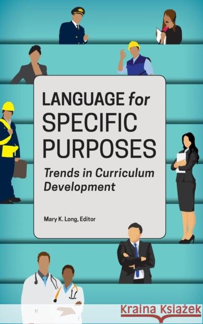 Language for Specific Purposes: Trends in Curriculum Development Mary K. Long 9781626164185 Georgetown University Press - książka