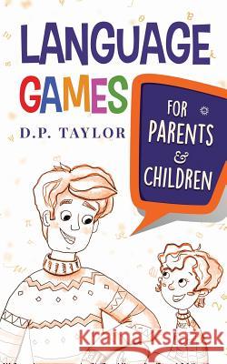 Language Games: For Parents and Children David P. Taylor 9781548878481 Createspace Independent Publishing Platform - książka