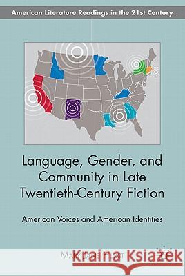 Language, Gender, and Community in Late Twentieth-Century Fiction: American Voices and American Identities Hurst, M. 9780230110458  - książka