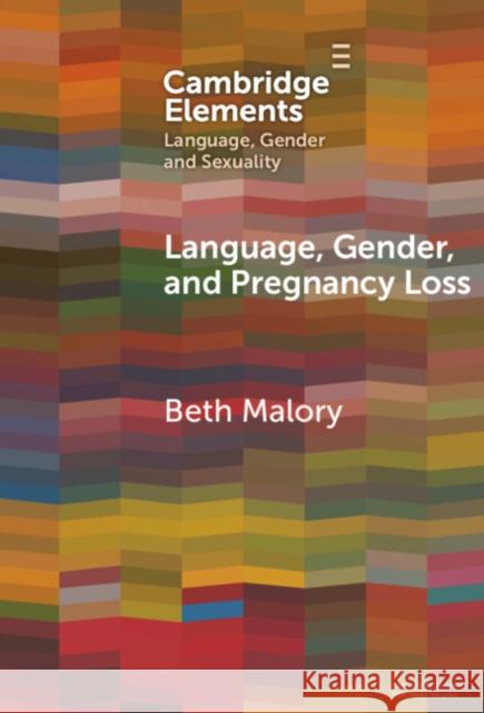 Language, Gender and Pregnancy Loss Beth (University College London) Malory 9781009633871 Cambridge University Press - książka