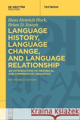 Language History, Language Change, and Language Relationship: An Introduction to Historical and Comparative Linguistics Hans Henrich Hock Brian D. Joseph 9783110609691 Walter de Gruyter - książka