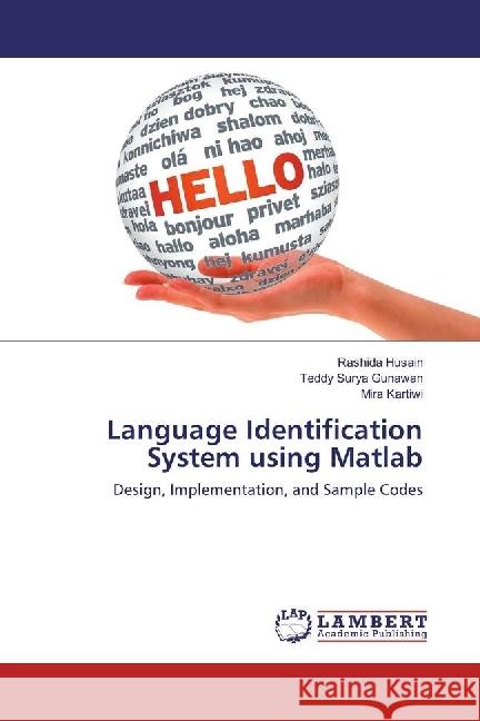 Language Identification System using Matlab : Design, Implementation, and Sample Codes Husain, Rashida; Gunawan, Teddy Surya; Kartiwi, Mira 9786202065313 LAP Lambert Academic Publishing - książka