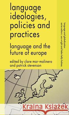 Language Ideologies, Policies and Practices: Language and the Future of Europe Mar-Molinero, C. 9781403998996 Palgrave MacMillan - książka