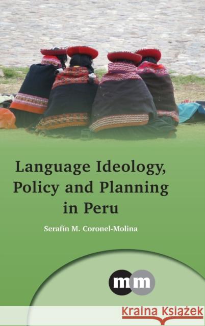Language Ideology, Policy and Planning in Peru Serafin M. Coronel-Molina 9781783094240 Multilingual Matters Limited - książka