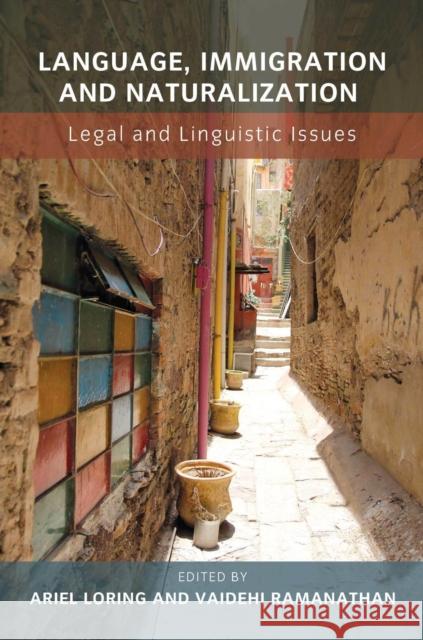 Language, Immigration and Naturalization: Legal and Linguistic Issues Ariel Loring Vaidehi Ramanathan 9781783095155 Multilingual Matters Limited - książka