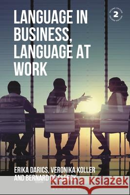Language in Business, Language at Work Erika Darics Veronika Koller Bernard de Clerck 9781350399259 Bloomsbury Academic - książka