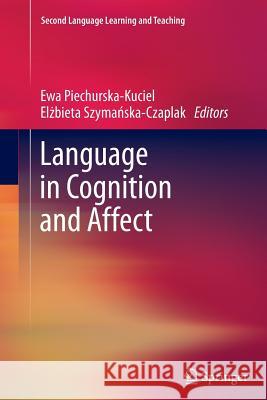 Language in Cognition and Affect Ewa Piechurska-Kuciel El Bieta Szyma Ska-Czaplak  9783642440724 Springer - książka