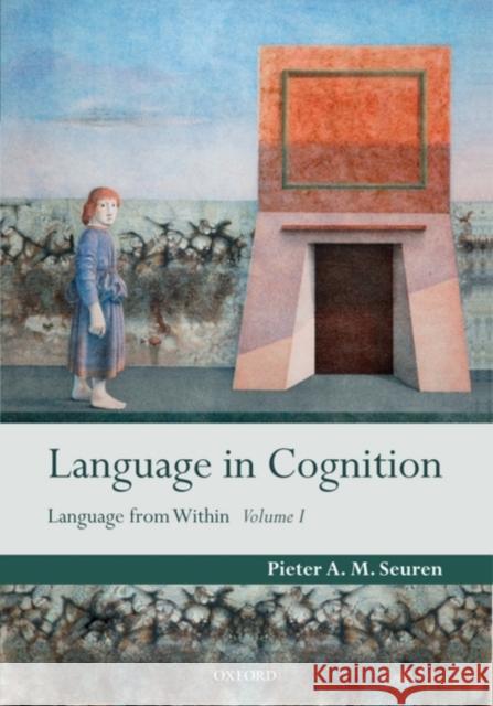 Language in Cognition: Language from Within Volume I Seuren, Pieter A. M. 9780199559473  - książka