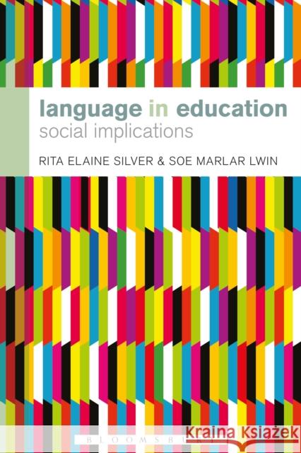 Language in Education : Social Implications Rita Elaine Silver Soe Marlar Lwin 9781441151940 Bloomsbury Academic - książka