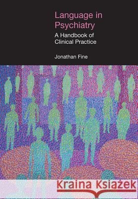 Language in Psychiatry: A Handbook of Clinical Practice Fine, Jonathan 9781845533762 Equinox Publishing - książka