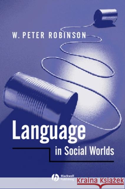 Language in Social Worlds W. P. Robinson 9780631193357 Blackwell Publishers - książka