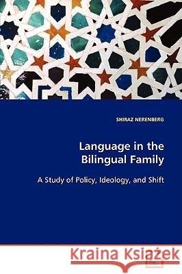 Language in the Bilingual Family: A Study of Policy, Ideology and Shift Nerenberg, Shiraz 9783639086560 VDM Verlag - książka