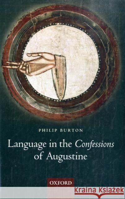 Language in the Confessions of Augustine Philip Burton 9780199266227 Oxford University Press, USA - książka