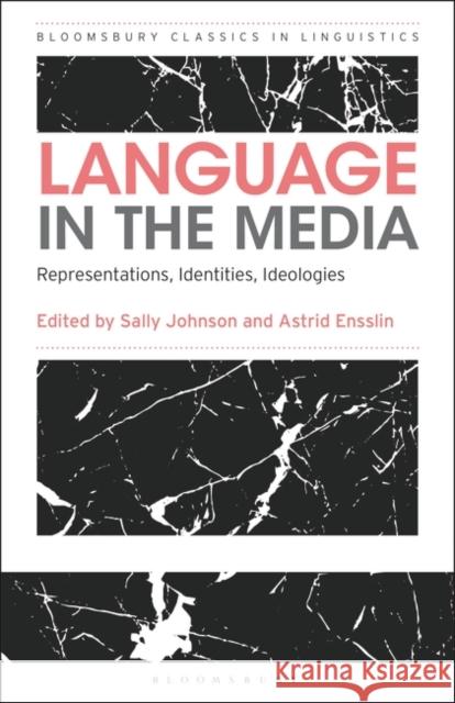 Language in the Media: Representations, Identities, Ideologies Sally Johnson Astrid Ensslin 9781350063358 Bloomsbury Academic - książka