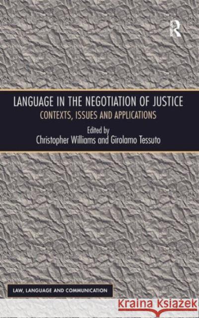 Language in the Negotiation of Justice: Contexts, Issues and Applications Williams, Christopher 9781409438397 Ashgate Publishing Limited - książka