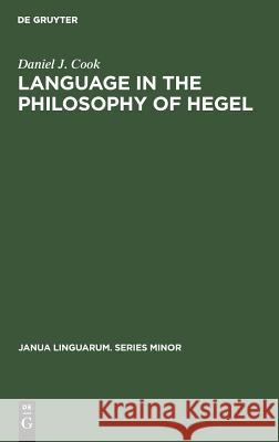 Language in the Philosophy of Hegel Daniel J. Cook   9789027924025 Mouton de Gruyter - książka