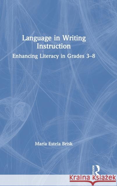 Language in Writing Instruction: Enhancing Literacy in Grades 3-8 Mar Brisk 9780367027933 Routledge - książka