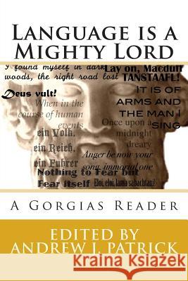 Language is a Mighty Lord: A Gorgias Reader Patrick, Andrew J. 9780615658803 Riposte Publishing - książka