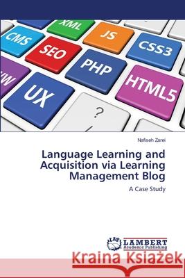Language Learning and Acquisition via Learning Management Blog Nafiseh Zarei 9786203309096 LAP Lambert Academic Publishing - książka
