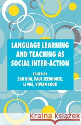 Language Learning and Teaching as Social Inter-Action Hua, Z. 9781349354788 Palgrave Macmillan - książka