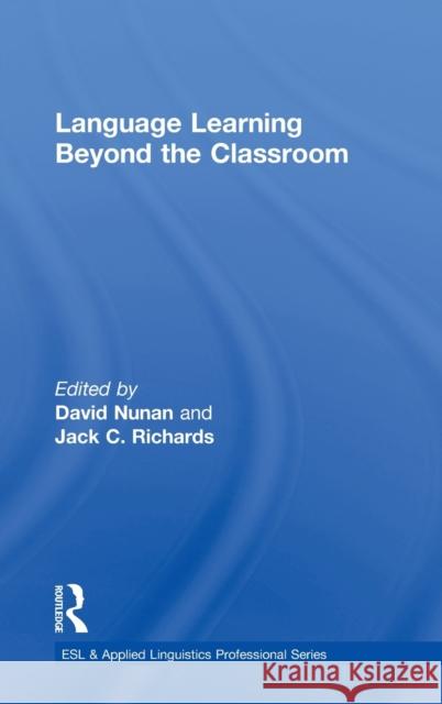 Language Learning Beyond the Classroom David Nunan Jack C. Richards 9780415713146 Routledge - książka