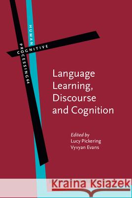 Language Learning, Discourse and Cognition: Studies in the tradition of Andrea Tyler Lucy Pickering (Texas A&M University-Com Vyvyan Evans  9789027201805 John Benjamins Publishing Co - książka