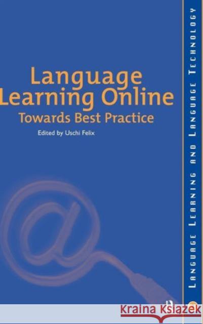 Language Learning Online: Towards Best Practice Ushi Felix 9789026519482 TAYLOR & FRANCIS LTD - książka