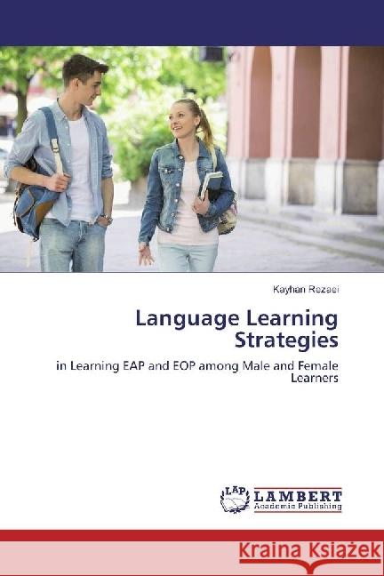 Language Learning Strategies : in Learning EAP and EOP among Male and Female Learners Rezaei, Kayhan 9783330035577 LAP Lambert Academic Publishing - książka