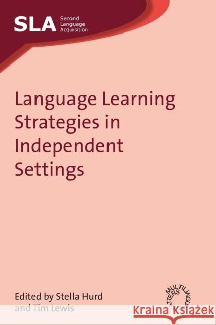 Language Learning Strategies in Independent Settings  9781847690975 MULTILINGUAL MATTERS LTD - książka