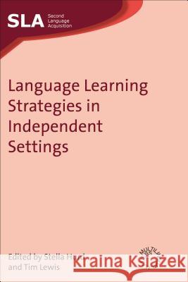 Language Learning Strategies in Independent Settings Hurd, Stella 9781847690982 Second Language Acquisition - książka