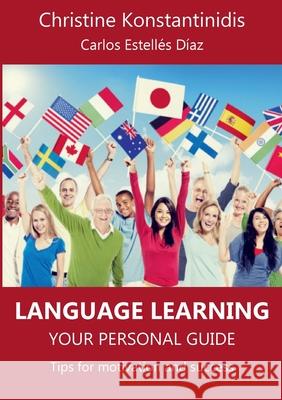 Language Learning: Your Personal Guide: Tips for Motivation and Success Christine Konstantinidis 9783750497160 Books on Demand - książka