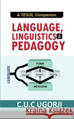 Language, Linguistics and Pedagogy: A Tesol Companion Ugorji C U C 9781291111866 Lulu.com - książka