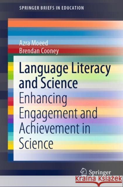 Language Literacy and Science: Enhancing Engagement and Achievement in Science Azra Moeed Brendan Cooney 9789811640001 Springer - książka