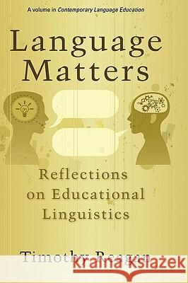 Language Matters: Reflections on Educational Linguistics (Hc) Reagan, Timothy G. 9781607520610 Information Age Publishing - książka