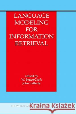 Language Modeling for Information Retrieval W. Bruce Croft John Lafferty W. Bruce Croft 9781402012167 Springer - książka