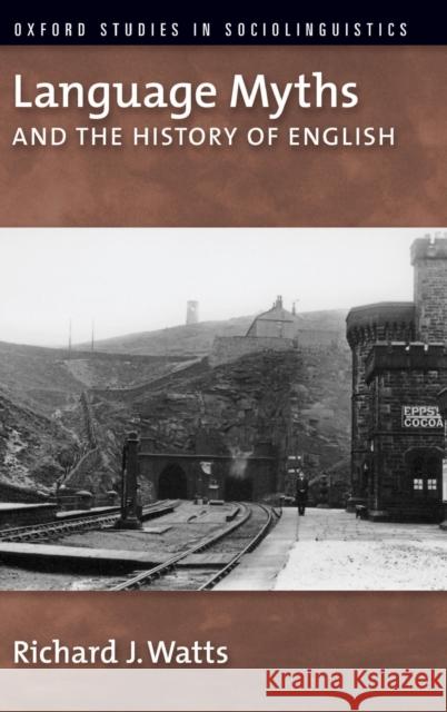 Language Myths and the History of English Richard J. Watts 9780195327601 Oxford University Press, USA - książka