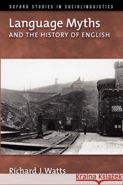 Language Myths and the History of English Richard J Watts 9780195327618  - książka