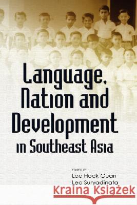 Language, Nation and Development in Southeast Asia Lee Hock Guan Leo Suryadinata 9789812304827 Institute of Southeast Asian Studies - książka