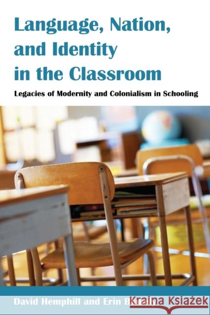 Language, Nation, and Identity in the Classroom: Legacies of Modernity and Colonialism in Schooling Steinberg, Shirley R. 9781433123719 Peter Lang Publishing Inc - książka