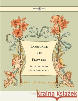 Language of Flowers - Illustrated by Kate Greenaway Greenaway, Kate 9781445508702 Pook Press - książka