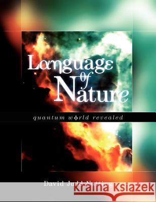 Language of Nature: Quantum World Revealed Nutting, David Judd 9781413483673 Xlibris Corporation - książka