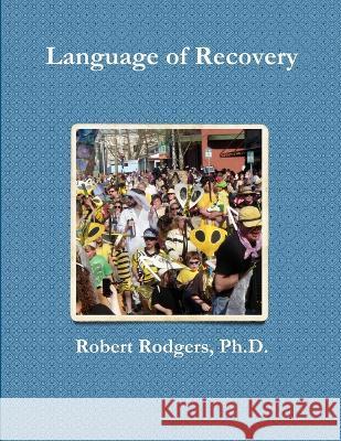 Language of Recovery Robert Rodgers, PH D 9780981976747 Parkinsons Recovery - książka