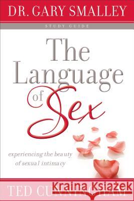 Language of Sex Study Guide Gary Smalley Ted Cunningham Dr Gary Smalley 9780800725839 Fleming H. Revell Company - książka