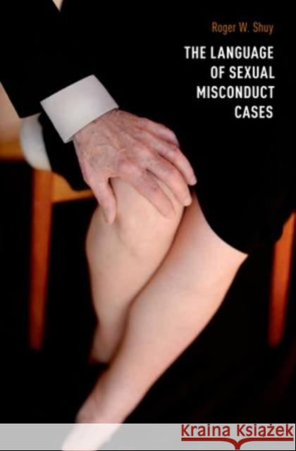 Language of Sexual Misconduct Cases Shuy, Roger 9780199926961 Oxford University Press, USA - książka