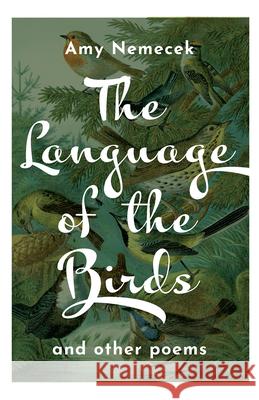 Language of the Birds: Poems Nemecek, Amy 9781640607873 Paraclete Press (MA) - książka