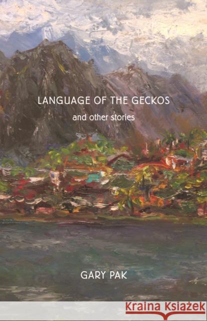 Language of the Geckos and Other Stories Gary Pak 9780295985275 University of Washington Press - książka